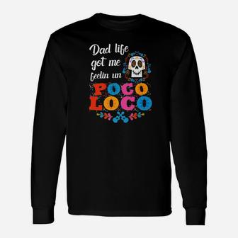 Dad Life Got Me Feelin Un Poco Loco Skull Long Sleeve T-Shirt - Seseable