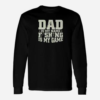 Dad Is My Name Fishing My Game For Father Grandpa Premium Long Sleeve T-Shirt - Seseable