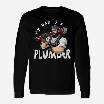 My Dad Is Plumber For Men Fathers Day Plumber Long Sleeve T-Shirt - Seseable