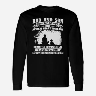 Dad And Son Not Always Eye To Eye But Always Heart To Heart No Matter How Much I Say I Love You Son Long Sleeve T-Shirt - Seseable