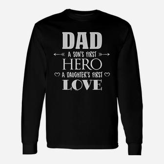 Dad A Sons First Hero A Daughters First Love Long Sleeve T-Shirt - Seseable