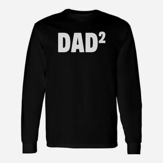 Dad Squared Shirt Dad Of 2 Daddy Of 2 Fathers Day Long Sleeve T-Shirt - Seseable