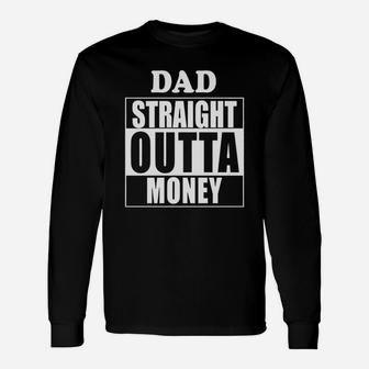 Dad Straight Outta Money Long Sleeve T-Shirt - Seseable