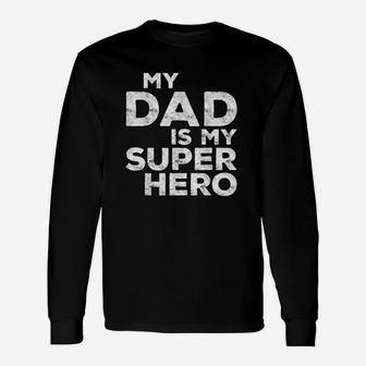 My Dad Is My Super Hero Long Sleeve T-Shirt - Seseable