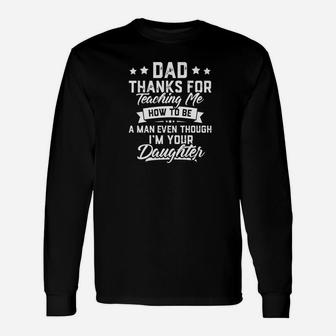 Dad Thank You For Teaching Me How To Be A Man Long Sleeve T-Shirt - Seseable