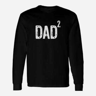 Dad Of Two 2 Squared T-shirt Long Sleeve T-Shirt - Seseable