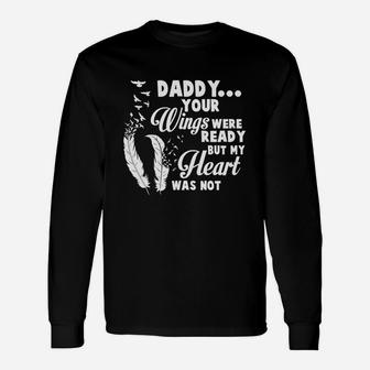 Dad Your Wings Were Ready But My Heart Was Not Ready Long Sleeve T-Shirt - Seseable