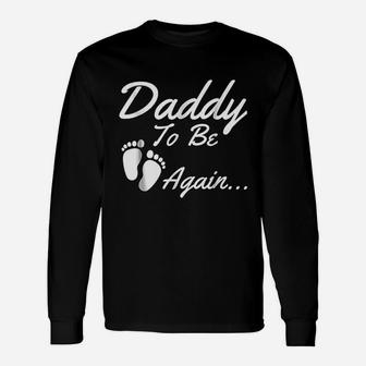 Daddy To Be Again Soon To Be Dad Long Sleeve T-Shirt - Seseable