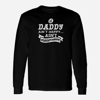 If Daddy Aint Happy Aint Nobody Happy Men Long Sleeve T-Shirt - Seseable