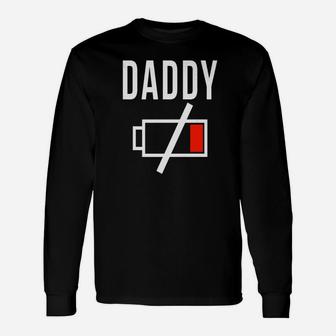 Daddy Battery Power Low, best christmas gifts for dad Long Sleeve T-Shirt - Seseable