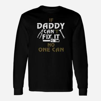 Daddy Cant Fix It No One Can, dad birthday gifts Long Sleeve T-Shirt - Seseable