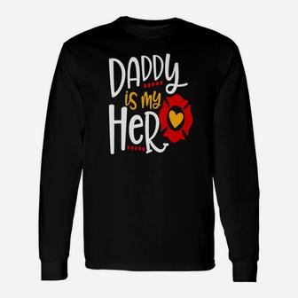 Daddy Is My Hero Firefighter, dad birthday gifts Long Sleeve T-Shirt - Seseable