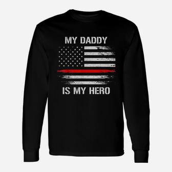 My Daddy Is My Hero Firefighter Thin Red Line Long Sleeve T-Shirt - Seseable