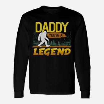 Daddy You Are A Legend Bigfoot Long Sleeve T-Shirt - Seseable