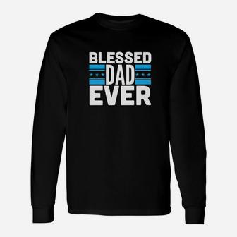 Daddy Life Shirts Blessed Dad Ever S Father Holiday Long Sleeve T-Shirt - Seseable