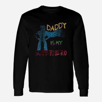 Daddy Is My Superhero, dad birthday gifts Long Sleeve T-Shirt - Seseable