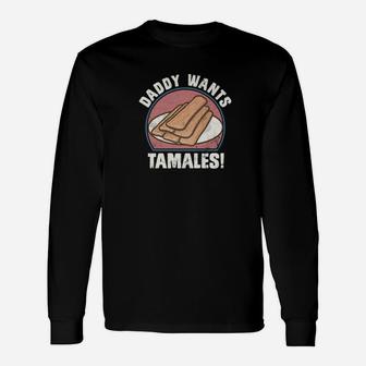 Daddy Wants Tamales Mexican Hot Food Vintage Long Sleeve T-Shirt - Seseable