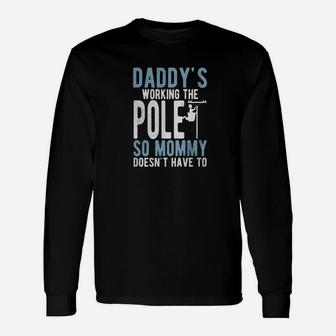 Daddys Working The Pole Electrical Lineman Long Sleeve T-Shirt - Seseable