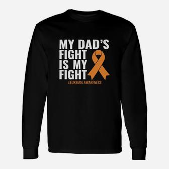 My Dad S Fight Is My Fight Leukemia Awareness Shirt Long Sleeve T-Shirt - Seseable