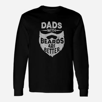 Dads With Beards Are Better Fathers Day Beard Dad Long Sleeve T-Shirt - Seseable