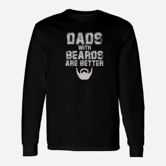 Dads With Beards Are Better Fathers Day Long Sleeve T-Shirt - Seseable