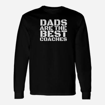 Dads Are The Best Coaches Shirt Sports Coach Idea Long Sleeve T-Shirt - Seseable