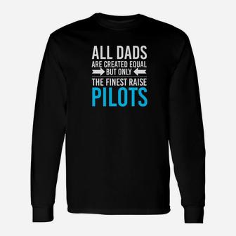 All Dads Are Created Equal Pilot Fathers Day Shirt Long Sleeve T-Shirt - Seseable