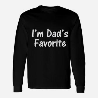 I Am Dads Favorite , best christmas gifts for dad Long Sleeve T-Shirt - Seseable