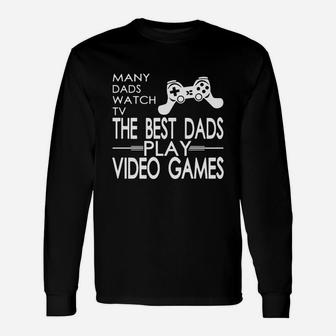 Many Dads Watch Tv The Best Dads Play Long Sleeve T-Shirt - Seseable