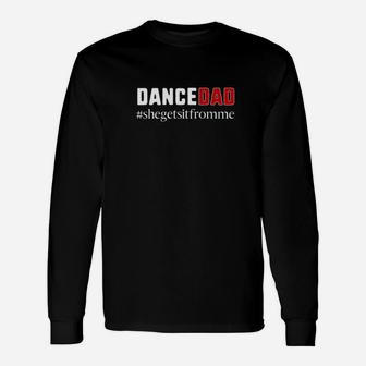 Dance Dadshe Gets It From Mefunny Prop Dad Long Sleeve T-Shirt - Seseable