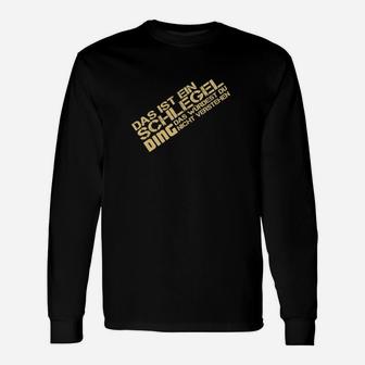 Das Ist Ein Schlegel Ding Langarmshirts - Seseable