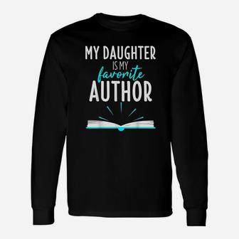 My Daughter Is My Favorite Author Book Writer Long Sleeve T-Shirt - Seseable