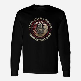 My Daughter Has Your Back Proud Female Firefighter Dad Long Sleeve T-Shirt - Seseable