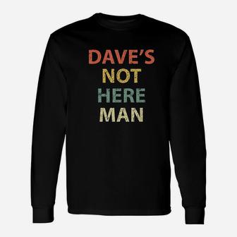 Dave Not Here Man Vintage Comedy Long Sleeve T-Shirt - Seseable