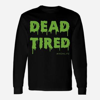 Dead Tired Mom Life Halloween Costume Long Sleeve T-Shirt - Seseable