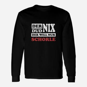 Der Dud Nix Er Will Schorle Langarmshirts - Seseable