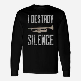 I Destroy Silence Trumpet T-shirt For Trumpet Player Long Sleeve T-Shirt - Seseable