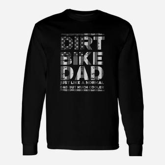 Dirt Bike Dad Just Like A Normal Dad But Much Cooler Motocross Long Sleeve T-Shirt - Seseable