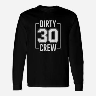 Dirty 30 Crew 30th Birthday Squad B-day Long Sleeve T-Shirt - Seseable