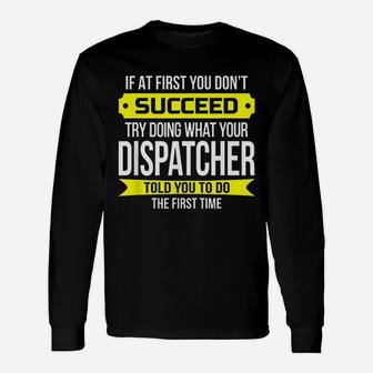Dispatcher If At First You Dont Succeed Long Sleeve T-Shirt - Seseable