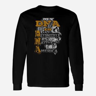 My Dna Is Definitely Native America Cool Long Sleeve T-Shirt - Seseable
