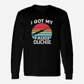 Doctor Fauci I Got My Fauci Ouchie Long Sleeve T-Shirt - Seseable