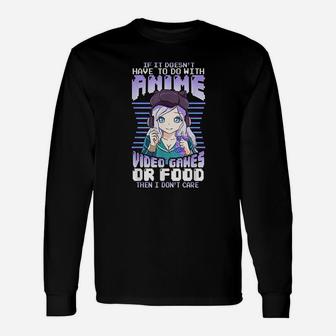 If It Doesnt Have To Do With Anime Video Games Or Food Long Sleeve T-Shirt - Seseable