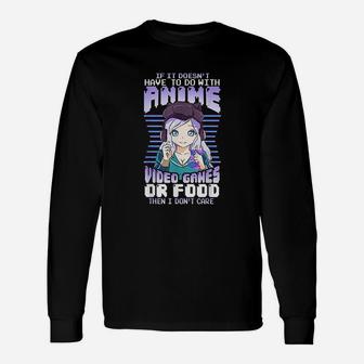 If It Doesnt Have To Do With Anime Video Games Or Food Long Sleeve T-Shirt - Seseable