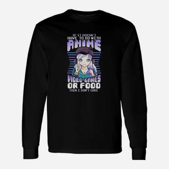 If It Doesnt Have To Do With Anime Video Games Long Sleeve T-Shirt - Seseable