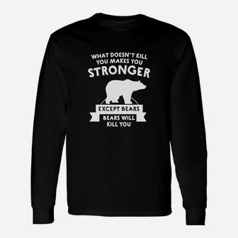 What Doesn't Kill You Makes You Stronger Bear Tshirt Long Sleeve T-Shirt - Seseable