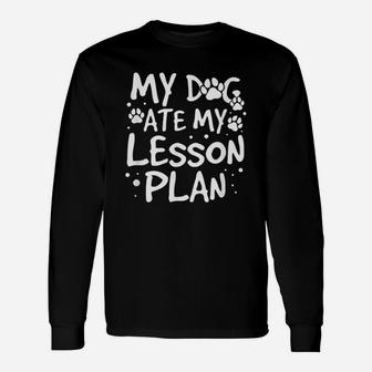 My Dog Ate My Lesson Plan Dog Teacher Long Sleeve T-Shirt - Seseable