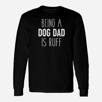 Being A Dog Dad Is Ruff Fathers Day Premium Long Sleeve T-Shirt - Seseable