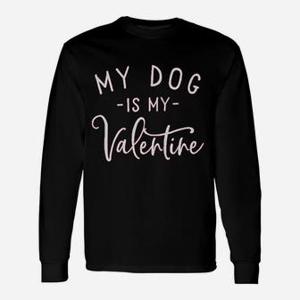 My Dog Is My Valentine Letter Print Long Sleeve T-Shirt - Seseable