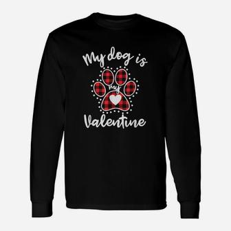 My Dog Is My Valentine Long Sleeve T-Shirt - Seseable